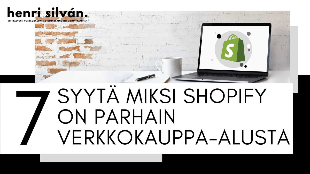 7 syytä miksi Shopify on parhain verkkokauppa-alusta